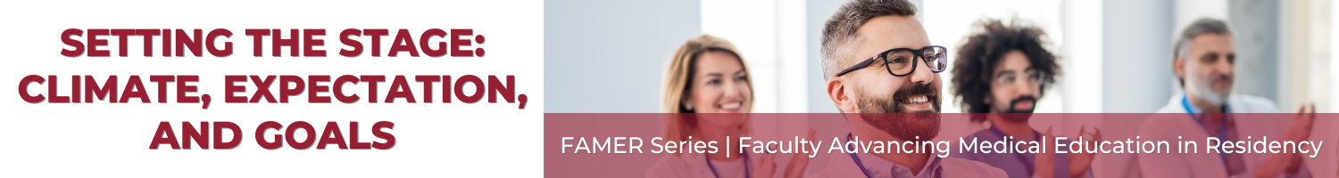 FAMER - Setting the Stage: Climate, Expectations, and Goals - (Recorded Session) Banner